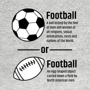 Football vs Football T-Shirt